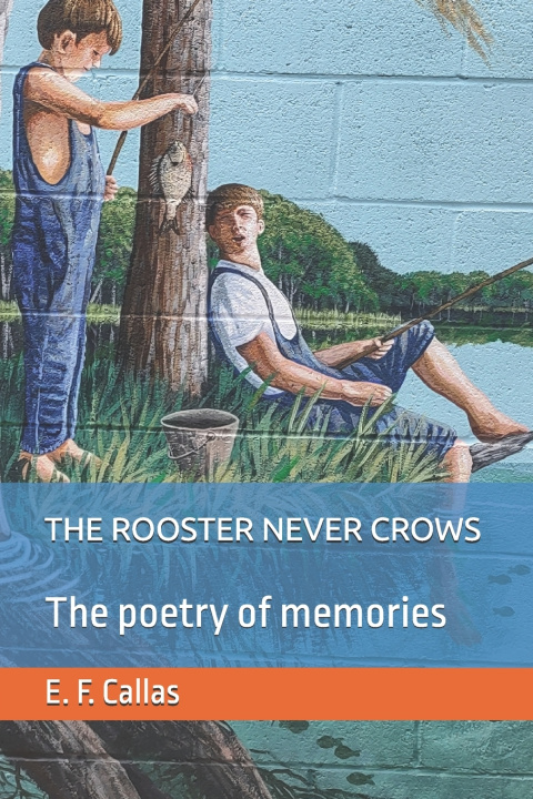 Kniha THE ROOSTER NEVER CROWS E. F. Callas