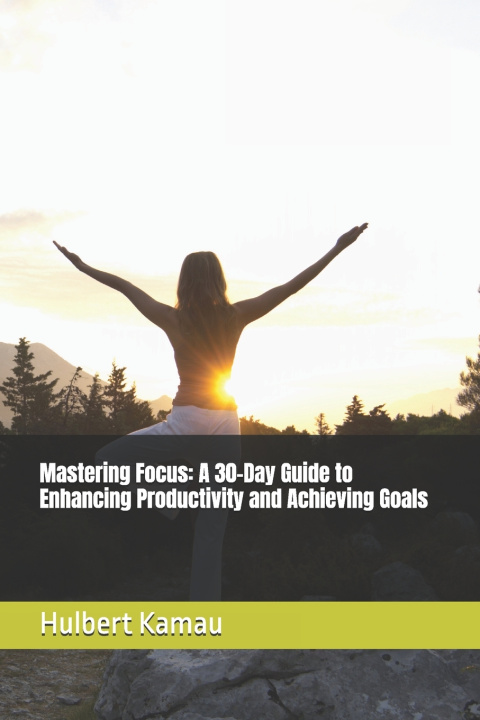 Kniha Mastering Focus Hulbert Kamau