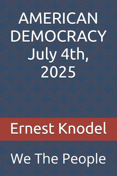 Knjiga AMERICAN DEMOCRACY July 4th, 2025 Barbara Knodel