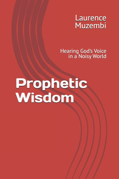 Kniha Prophetic Wisdom Laurence Muzembi Th.D.