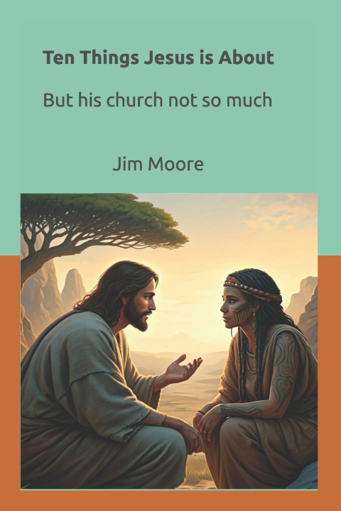Book Ten Things Jesus is About Jim Moore