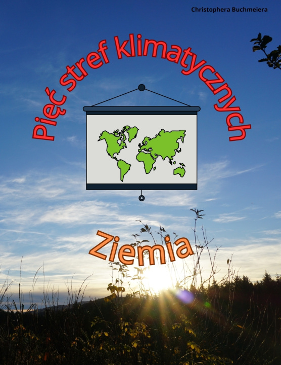Knjiga Pięć stref klimatycznych Ziemi Christopher Buchmeier