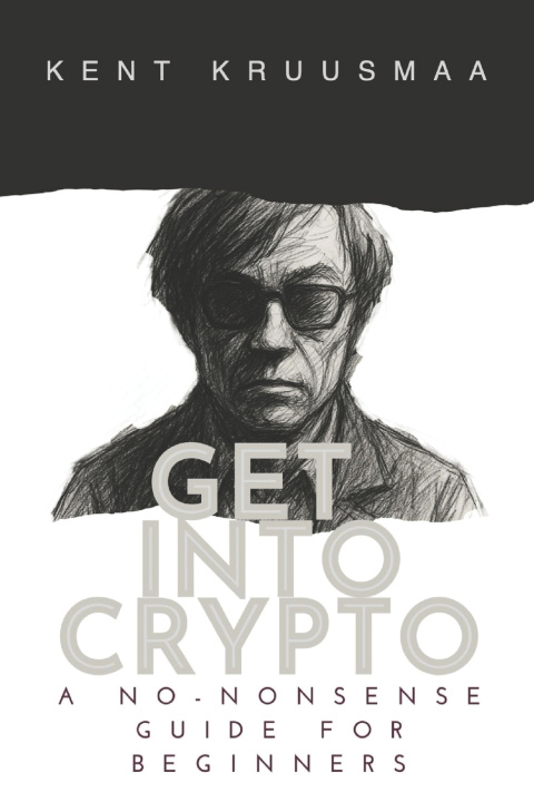 Kniha Get Into Crypto Kent Kruusmaa