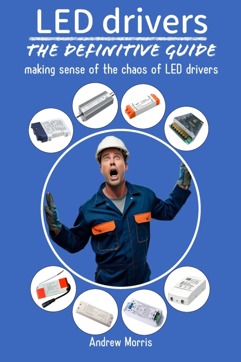 Buch LED DRIVERS - The definitive guide Andrew Morris