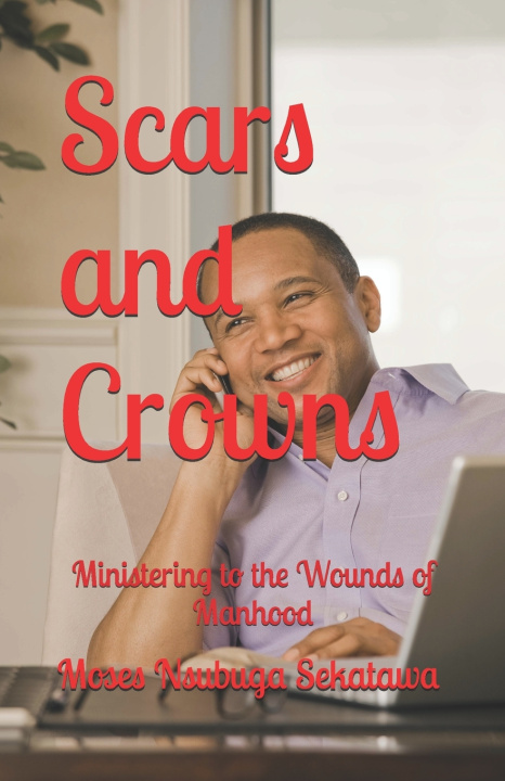 Kniha Scars and Crowns Moses Nsubuga Sekatawa