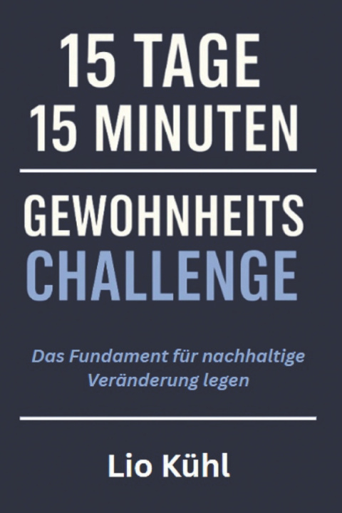 Kniha 15 Tage - 15 Minuten - Gewohnheitschallenge Lio Marko Kühl
