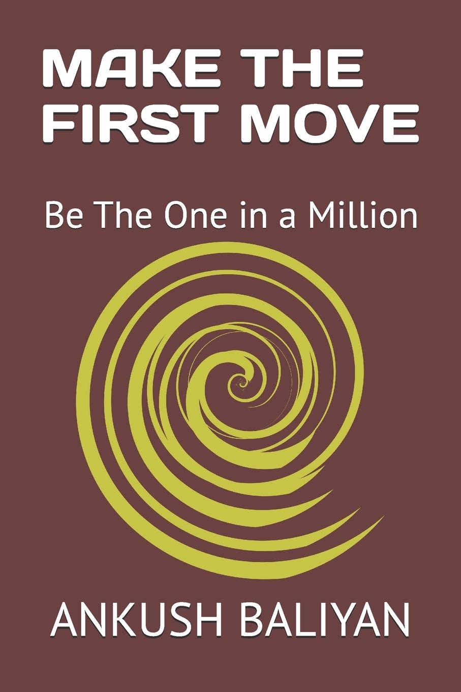 Könyv MAKE THE FIRST MOVE ANKUSH BALIYAN