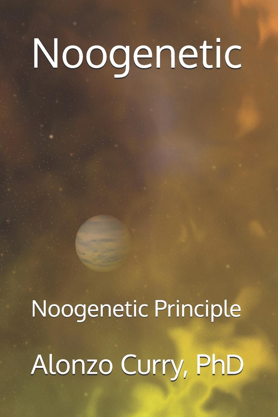 Könyv Noogenetic Alonzo Curry PhD