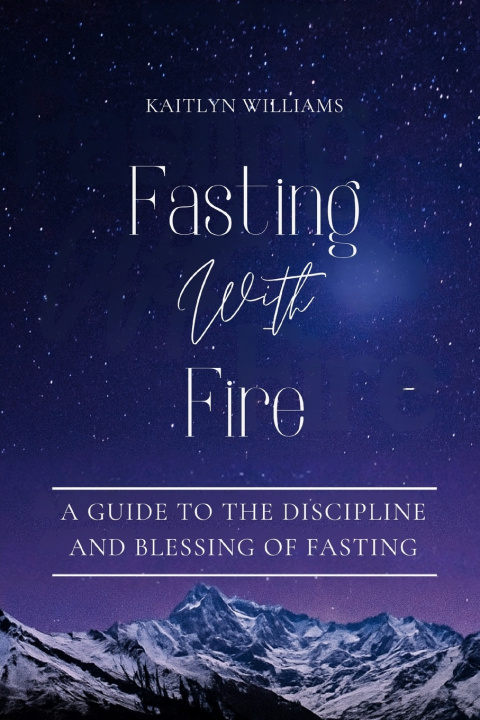 Kniha Fasting With Fire Kaitlyn Williams