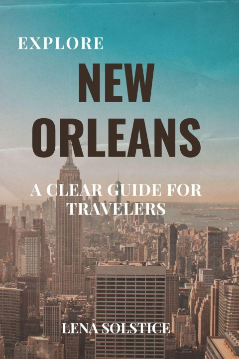 Kniha Explore New Orleans Lena Solstice