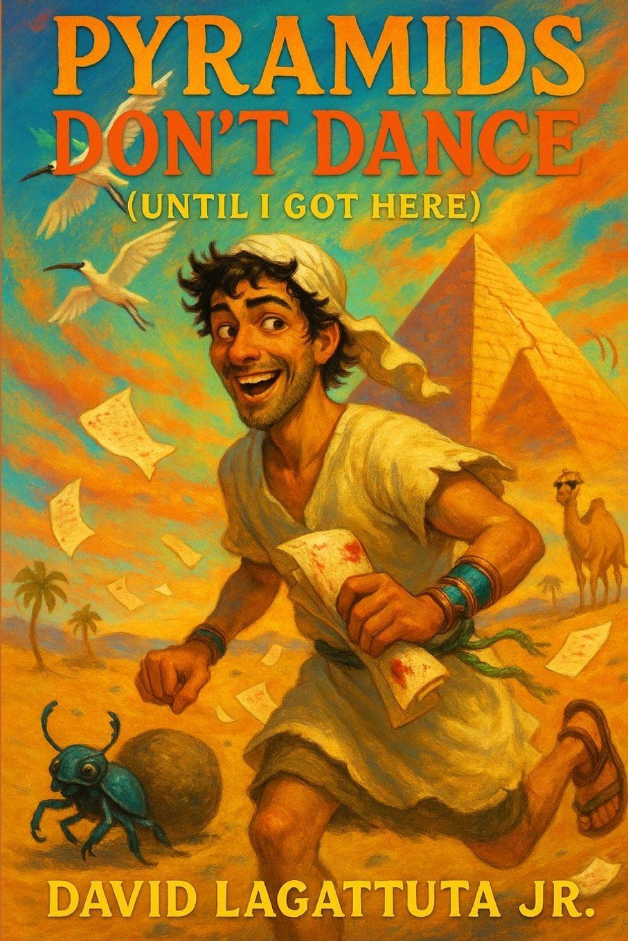 Kniha Pyramids Don't Dance (Until I Got Here) David Lagattuta Jr.