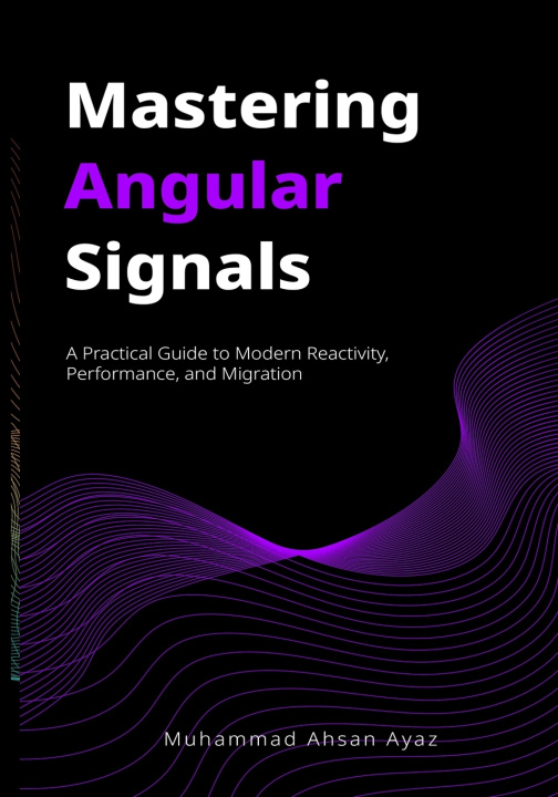 Knjiga Mastering Angular Signals Muhammad Ahsan Ayaz