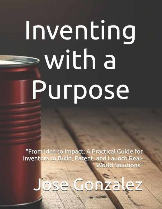 Kniha Inventing with a Purpose Jose Gonzalez