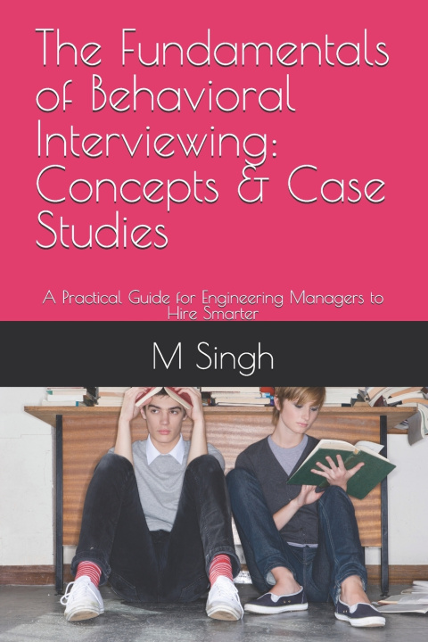Kniha The Fundamentals of Behavioral Interviewing M Singh