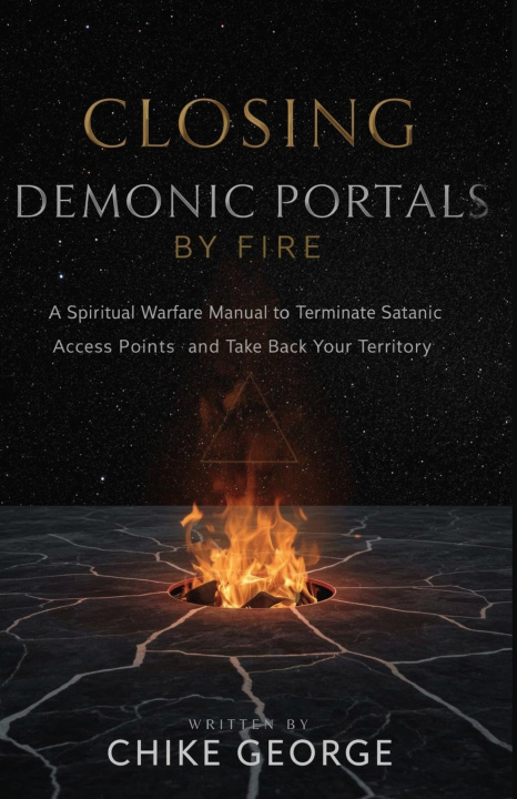 Knjiga Closing Demonic Portals by Fire Chike George