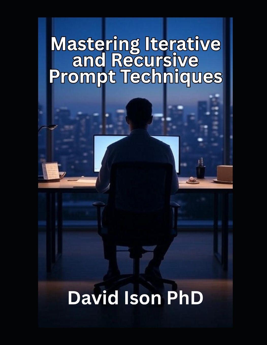 Kniha Mastering Iterative and Recursive Prompt Techniques David Ison PhD