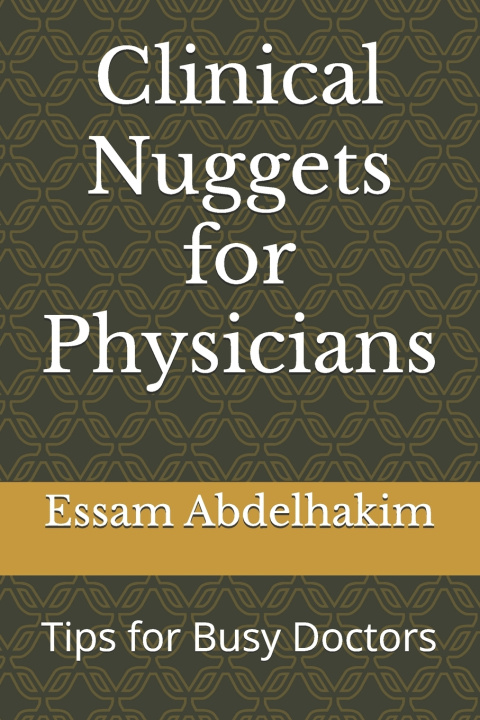 Kniha Clinical Nuggets for Physicians Essam Abdelhakim
