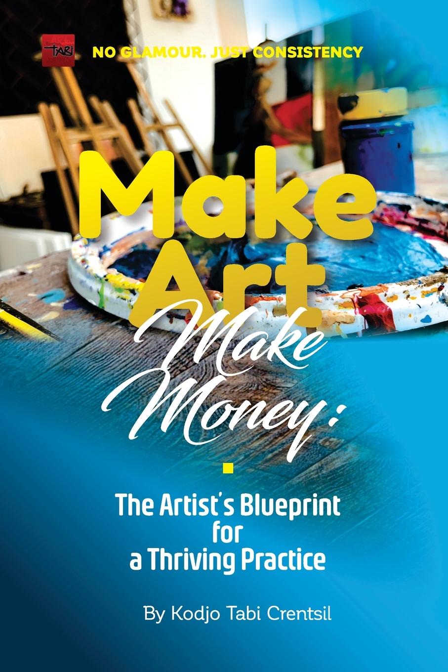 Könyv Make Art, Make Money Kodjo Tabi Crentsil