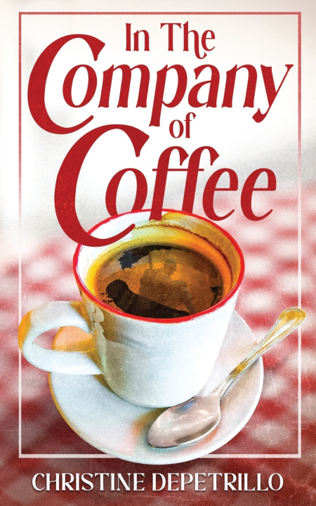 Knjiga In the Company of Coffee Christine DePetrillo