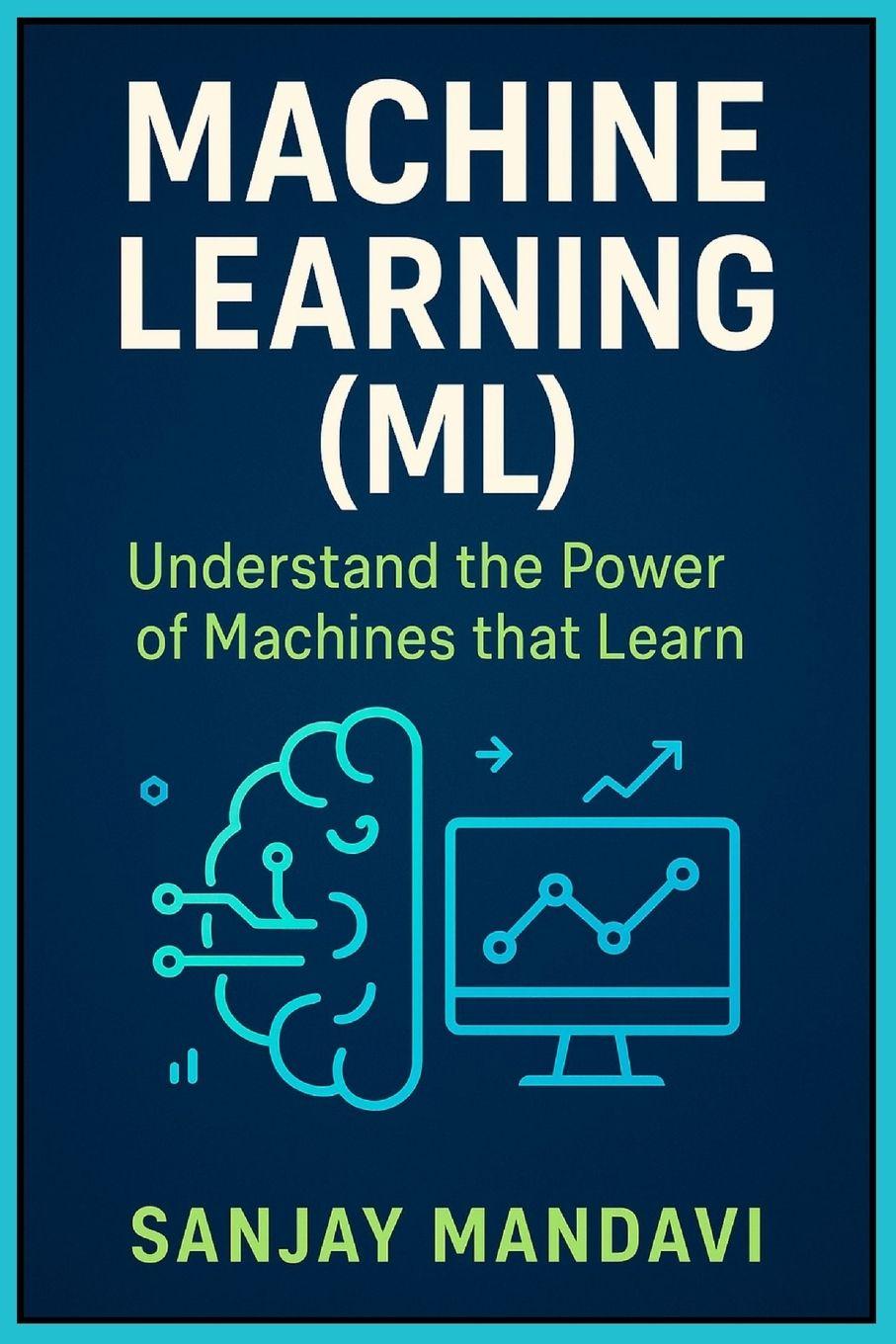 Könyv Machine Learning (ML) Sanjay Mandavi