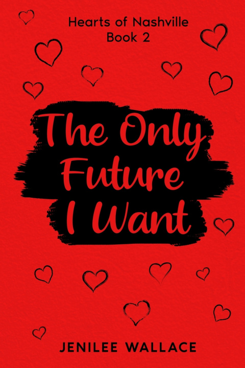 Book The Only Future I Want Jenilee Wallace