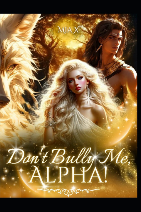 Book Don't Bully Me, Alpha! Mia X