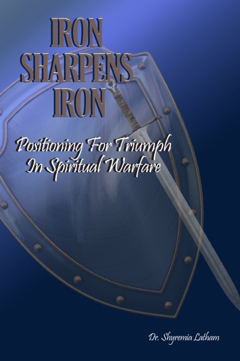 Knjiga Iron Sharpens Iron Shyremia Latham
