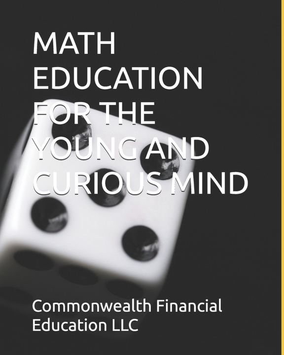 Kniha MATH EDUCATION FOR THE YOUNG AND CURIOUS MIND Commonwealth Financial Education LLC