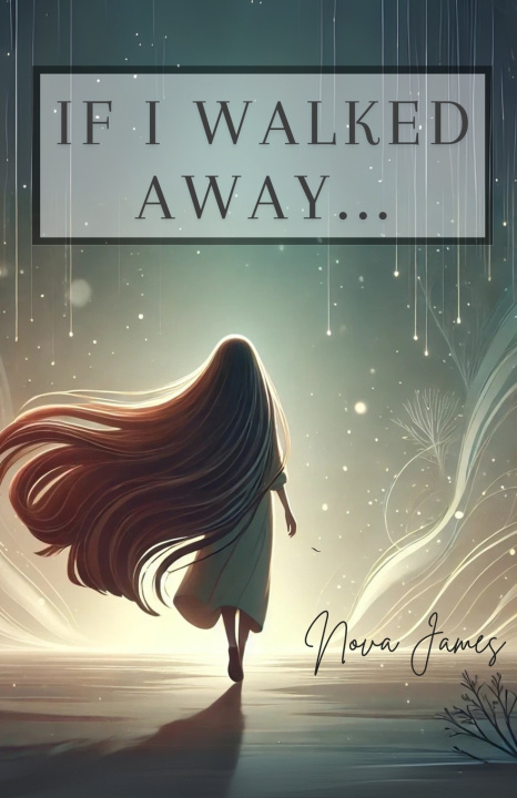 Knjiga If I Walked Away... Nova James