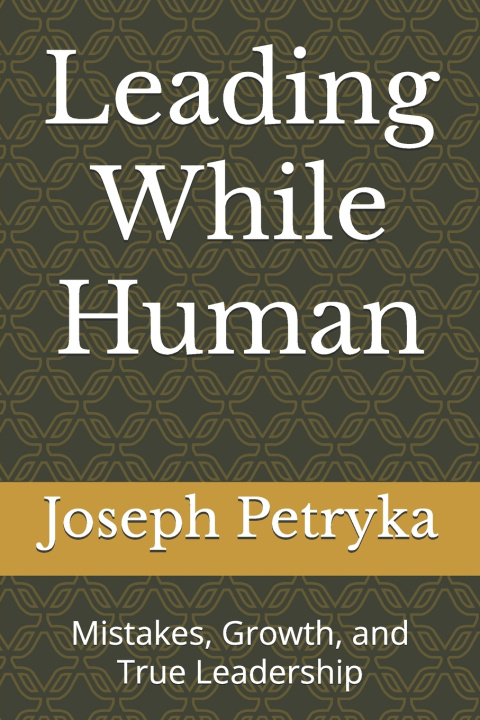 Book Leading While Human Joseph Petryka