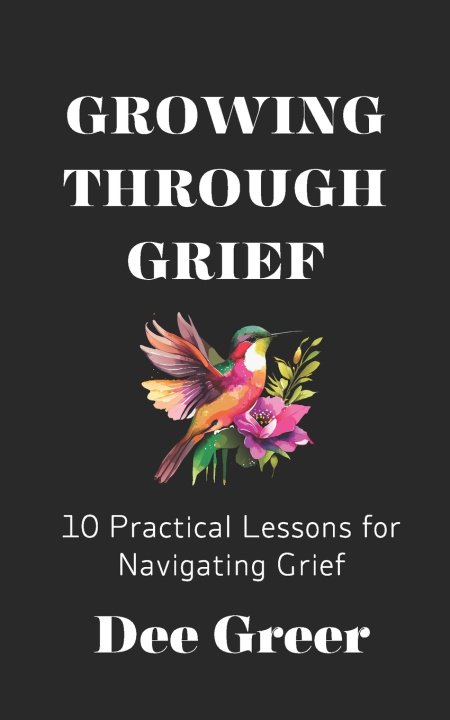 Kniha Growing Through Grief Dee Greer