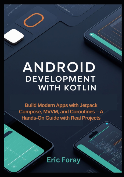 Kniha Android Development with Kotlin Eric Foray