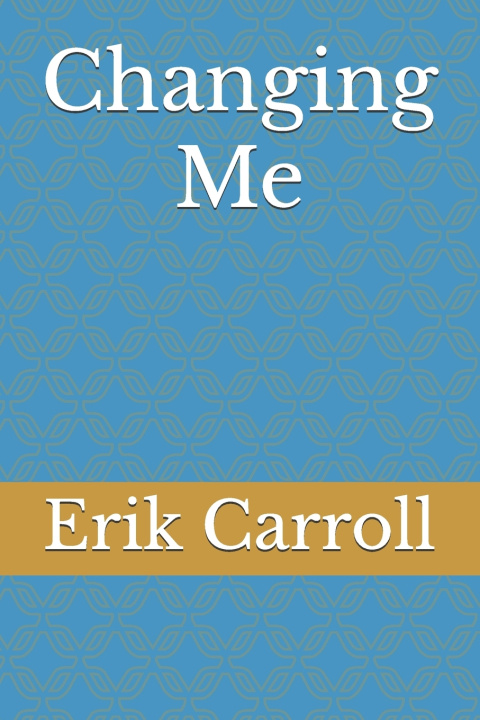 Book Changing Me Erik Carroll