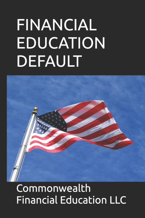Könyv FINANCIAL EDUCATION DEFAULT Commonwealth Financial Education LLC