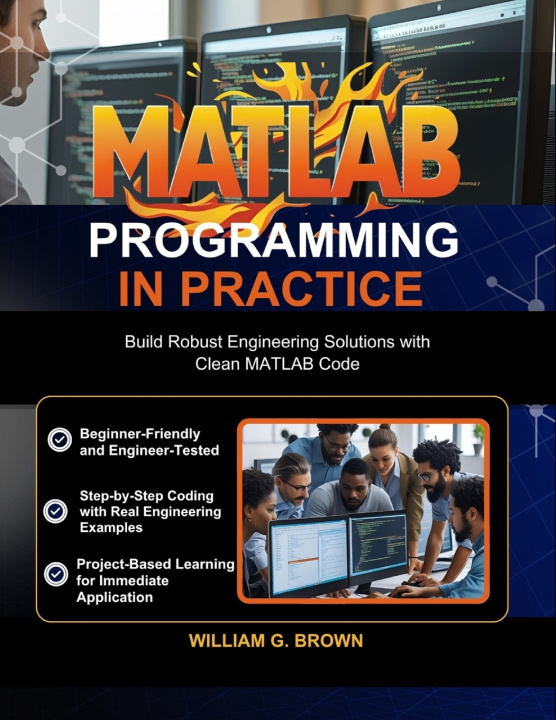 Könyv MATLAB PROGRAMMING IN PRACTICE WILLIAM G. BROWN