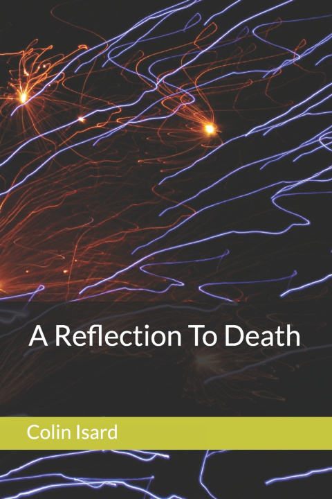 Book A Reflection To Death Colin Isard