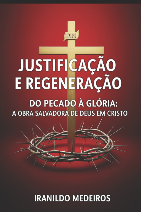 Knjiga Justificação e Regeneração IRANILDO MEDEIROS