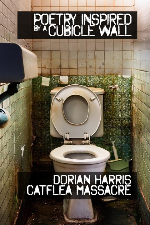 Book Poetry Inspired By A Cubicle Wall Dorian Harris