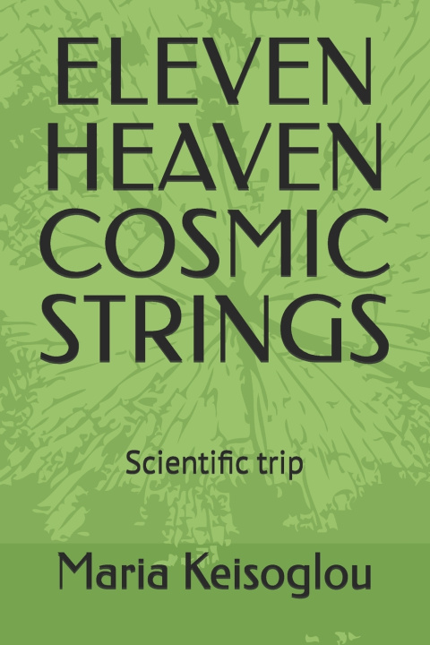 Book ELEVEN HEAVEN COSMIC STRINGS Maria Keisoglou