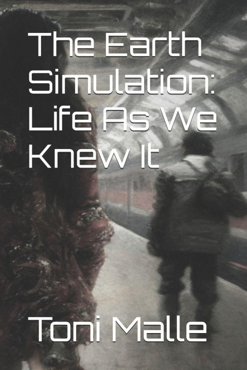 Knjiga The Earth Simulation Toni T. Malle