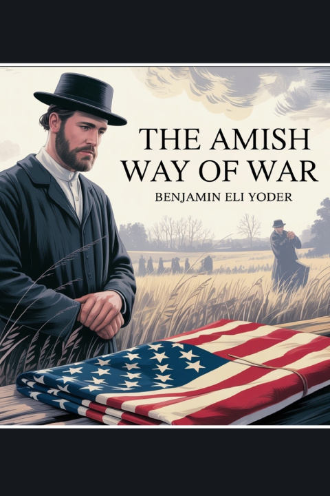 Kniha The Amish Way of War Benjamin Eli Yoder