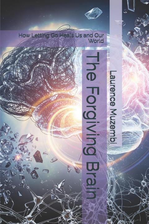 Knjiga The Forgiving Brain Laurence Muzembi Th.D.