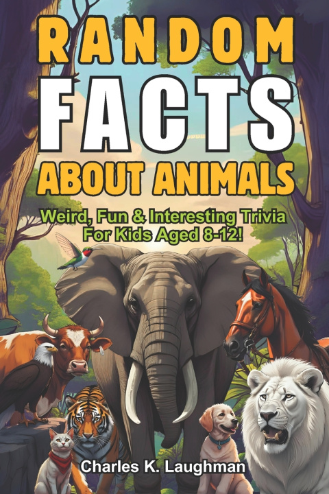 Book Random Facts About Animals Charles K. Laughman