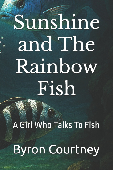 Kniha Sunshine and The Rainbow Fish Byron Courtney