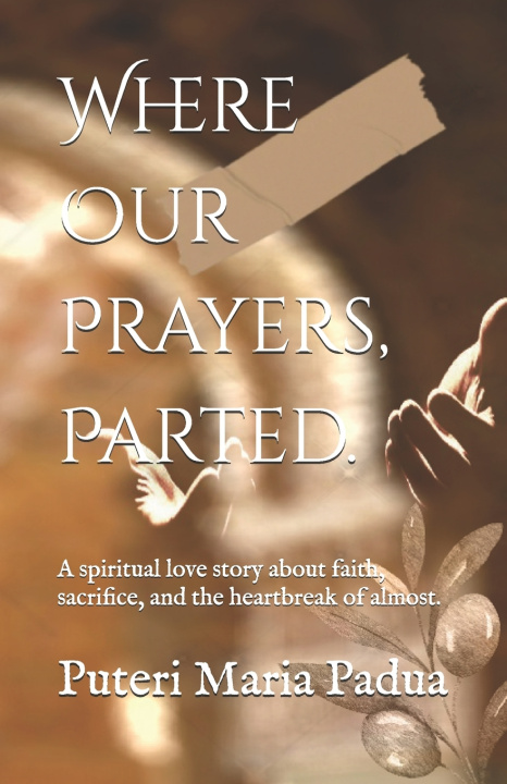 Knjiga Where Our Prayers, Parted. Puteri Maria Padua