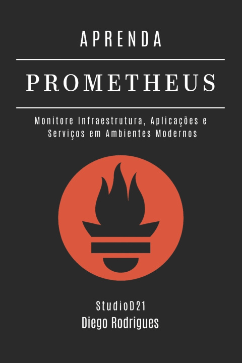 Книга APRENDA PROMETHEUS Diego Rodrigues