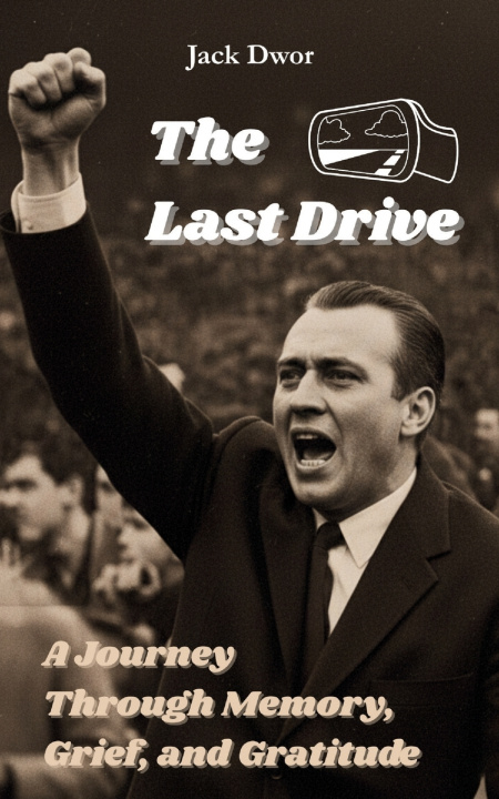 Knjiga The Last Drive - A Journey Through Memory, Grief, and Gratitude Jack Dwor