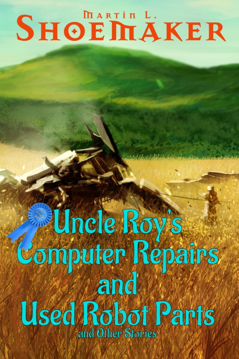 Kniha Uncle Roy's Computer Repairs and Used Robot Parts Martin L Shoemaker