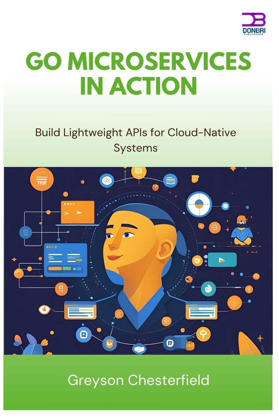 Knjiga Go Microservices in Action Greyson Chesterfield