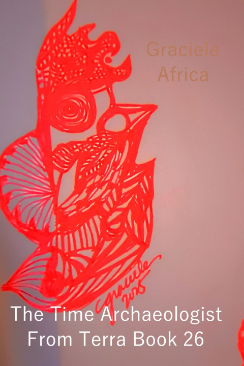Knjiga The Time Archaeologist From Terra Book 26 Graciele Africa